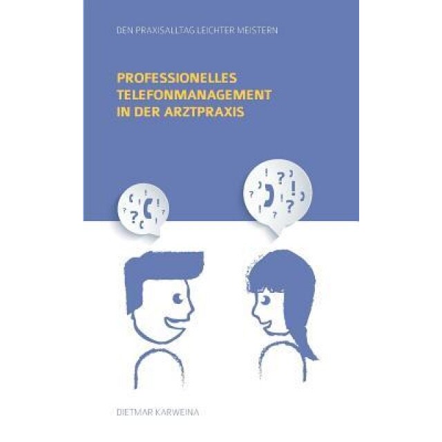 Professionelles Telefonmanagement in Der Arztpraxis, Dietmar Karweina (Author)