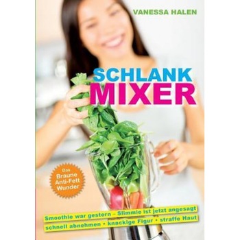 Schlank Mixer, Vanessa Halen (Author) Schlank Mixer, Vanessa Halen (Author)