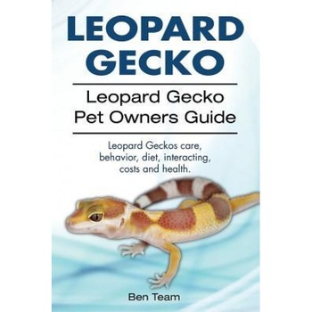 Leopard Gecko. Leopard Gecko Pet Owners Guide. Leopard Geckos Care, Behavior, Diet, Interacting, Costs and Health., Ben Team (Author) Leopard Gecko. Leopard Gecko Pet Owners Guide. Leopard Geckos Care, Behavior, Diet, Interacting, Costs and Health., Ben Team (Author)