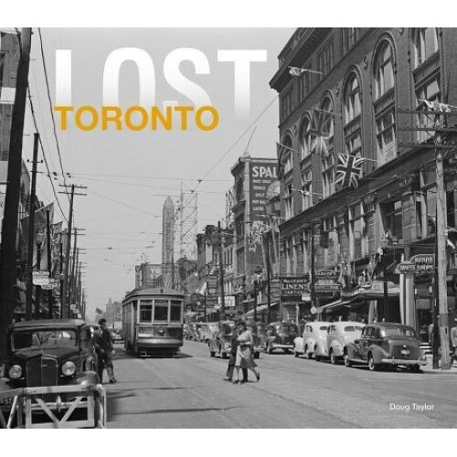 Lost Toronto, Doug Taylor (Author)