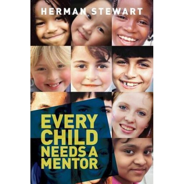 Every Child Needs a Mentor, Herman Wesley Stewart (Author)