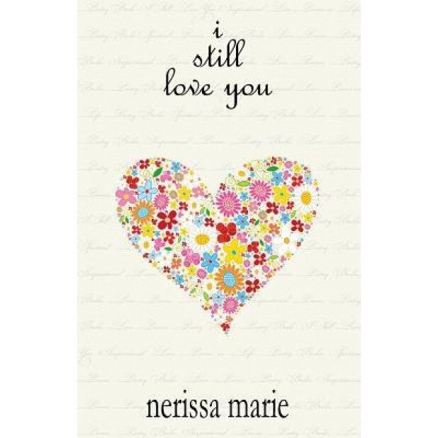 Poetry Book - I Still Love You (Inspirational Love Poems on Life, Poetry Books, Spiritual Poems, Poetry Books, Love Poems, Poetry Books, Inspirational, Nerissa Marie (Author)