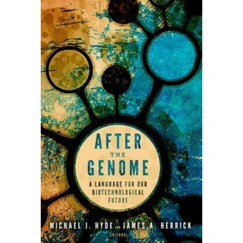 After the Genome: A Language for Our Biotechnological Future, Michael J. Hyde (Editor) After the Genome: A Language for Our Biotechnological Future, Michael J. Hyde (Editor)