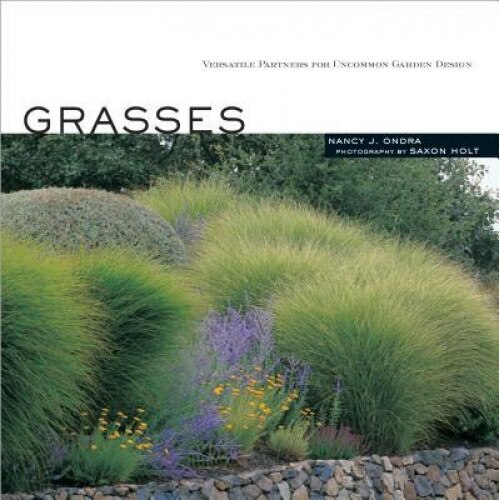 Grasses: Versatile Partners for Uncommon Garden Design, Nancy J. Ondra