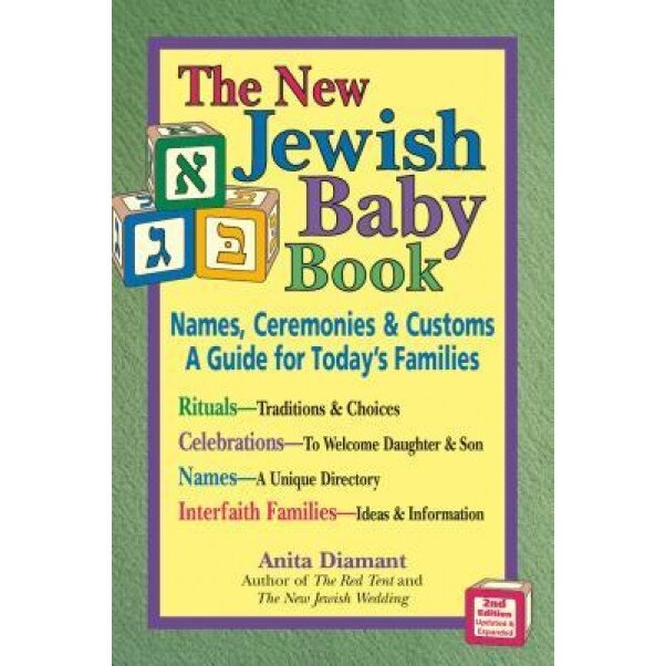 The New Jewish Baby Book: Names, Ceremonies & Customs-A Guide for Today's Families, Anita Diamant
