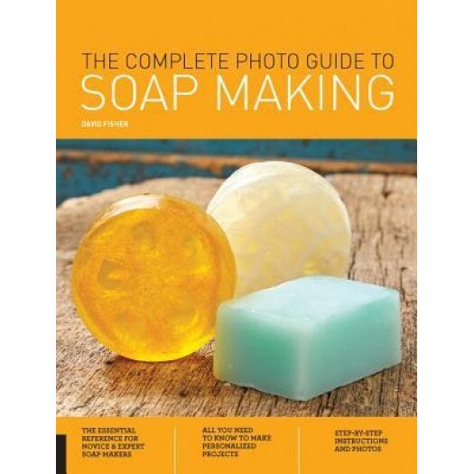 The Complete Photo Guide to Soap Making, David Fisher (Author)