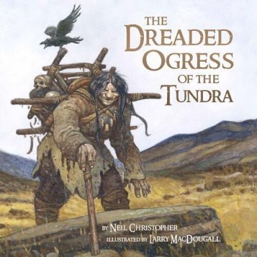 The Dreaded Ogress of the Tundra, Neil Christopher (Author)