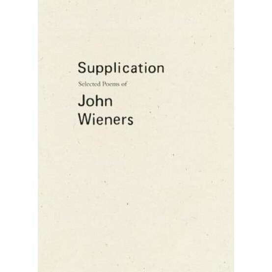 Supplication: Selected Poems of John Wieners, John Wieners (Author)