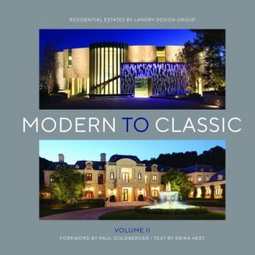 Modern to Classic II: Residential Estates by Landry Design Group, Richard Landry (Author)