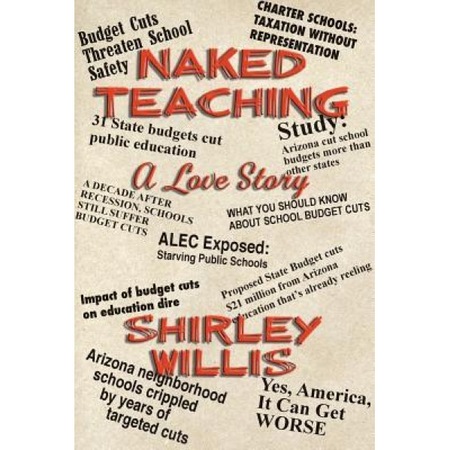 Naked Teaching: A Love Story, Shirley Willis (Author) - eMAG.ro