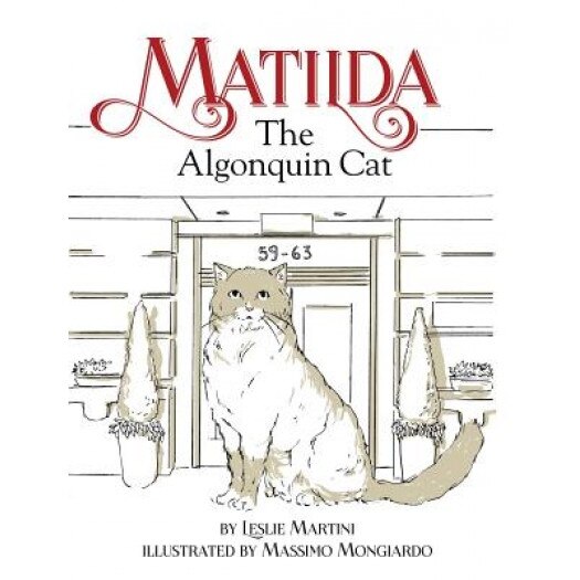 Matilda, the Algonquin Cat, Leslie Martini (Author)