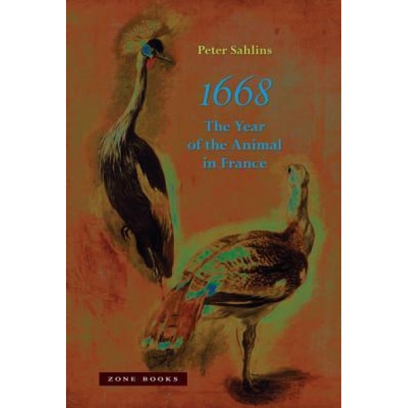 1668: The Year of the Animal in France, Peter Sahlins (Author)