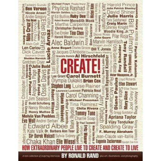 Create!: How Extraordinary People Live to Create and Create to Live, Ronald Rand (Author)