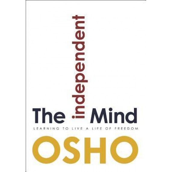 The Independent Mind: Learning to Live a Life of Freedom, Osho (Author)