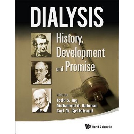 Dialysis: History, Development and Promise, Todd S. Ing (Author)