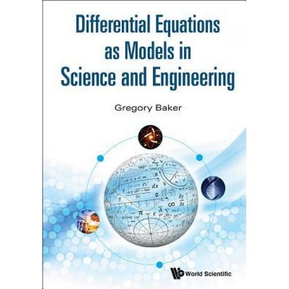 Differential Equations as Models in Science and Engineering, Gregory Richard Baker (Author)