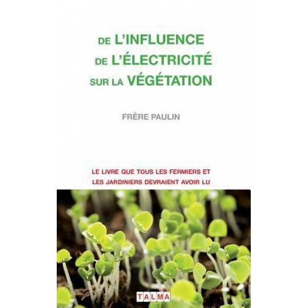 De L'Influence de L'Electricite Sur La Vegetation, Frere Paulin (Author)