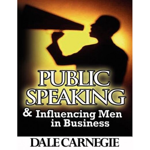 Public Speaking & Influencing Men in Business, Dale Carnegie