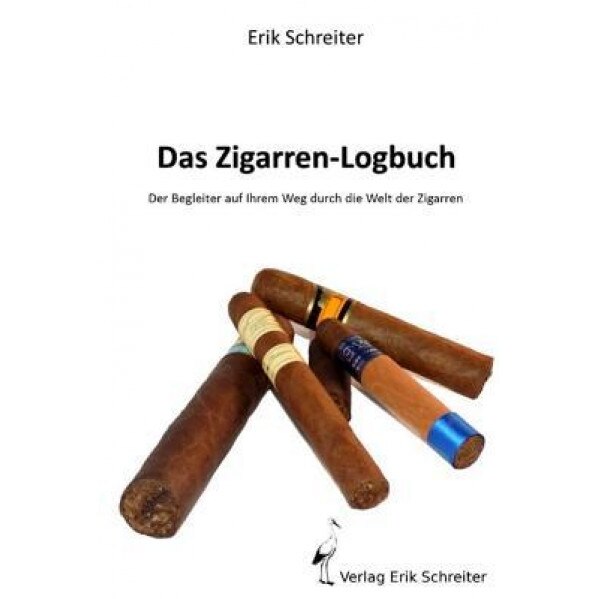 Das Zigarren-Logbuch: Der Begleiter Auf Ihrem Weg Durch Die Welt Der Zigarren, Erik Schreiter (Author)