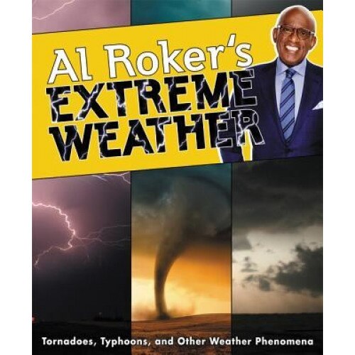 Al Roker's Extreme Weather, Al Roker (Author) - eMAG.ro