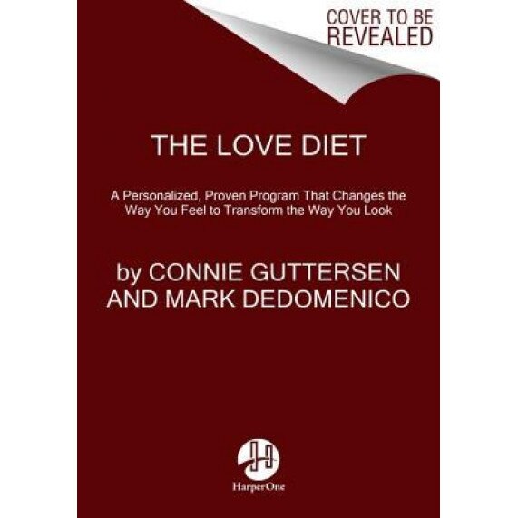The Love Diet: A Personalized, Proven Program That Changes the Way You Feel to Transform the Way You Look, Connie Guttersen (Author)