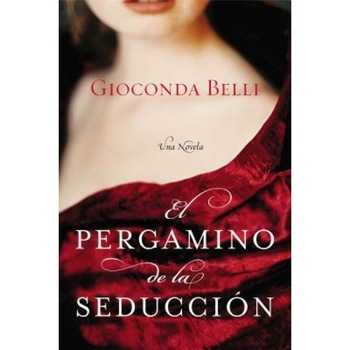 El Pergamino de la Seduccion: Una Novela, Gioconda Belli El Pergamino de la Seduccion: Una Novela, Gioconda Belli