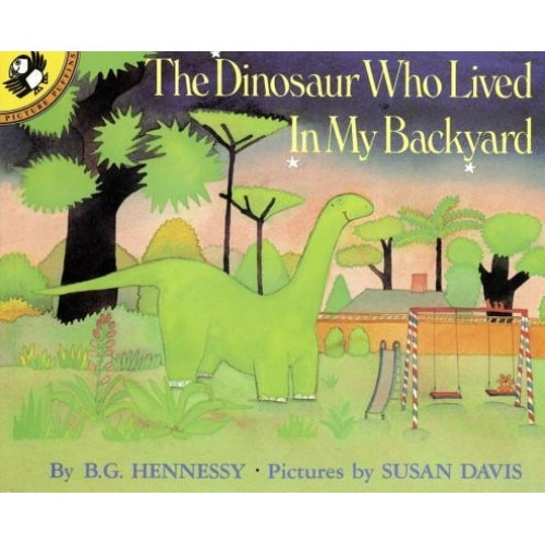 The Dinosaur Who Lived in My Backyard, Susan Davis, B. G. Hennessy