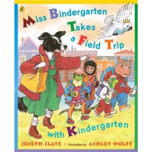 Miss Bindergarten Takes a Field Trip with Kindergarten, Joseph Slate