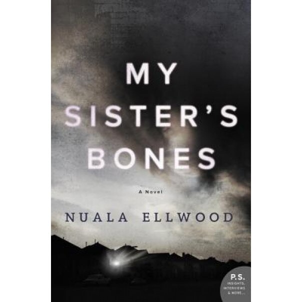 My Sister's Bones: A Novel of Suspense, Nuala Ellwood (Author)