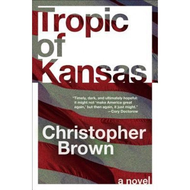 Tropic of Kansas, Christopher Brown (Author)