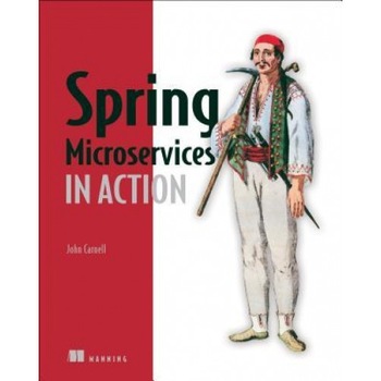 Spring Microservices in Action, John Carnell (Author) Spring Microservices in Action, John Carnell (Author)