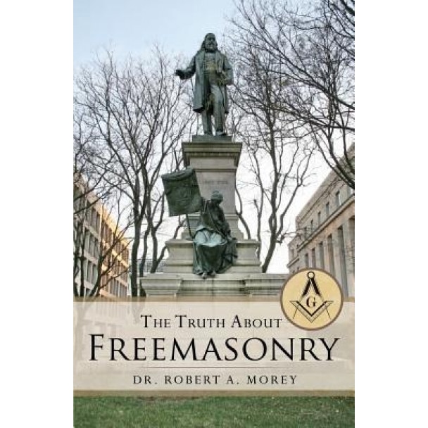 The Truth about Masons, Dr Robert a. Morey (Author)