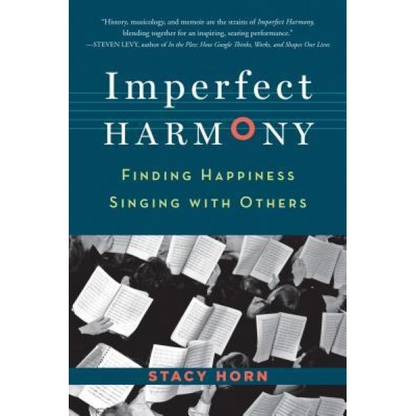 Imperfect Harmony: Finding Happiness Singing with Others, Stacy Horn (Author)