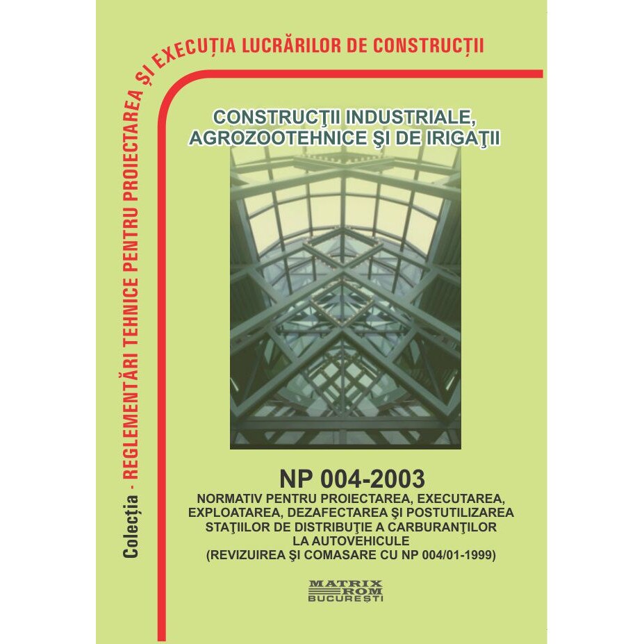 NP 004-2003: Normativ proiectare, executare, exploatare, dezafectare si postutilizare statii distributie carburanti autovehicule, M.D.R.A.P.