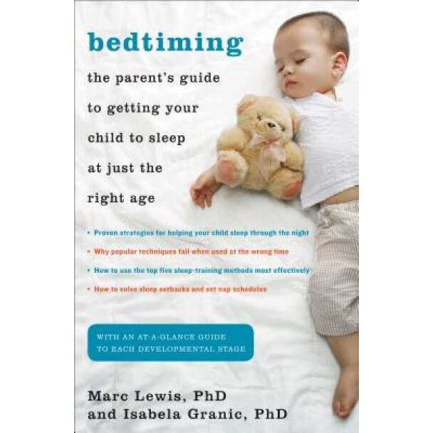 Bedtiming: The Parent's Guide to Getting Your Child to Sleep at Just the Right Age, Marc Lewis, Isabela Granic