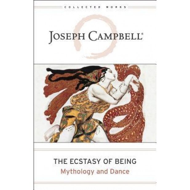 The Ecstasy of Being: Mythology and Dance, Joseph Campbell (Author)