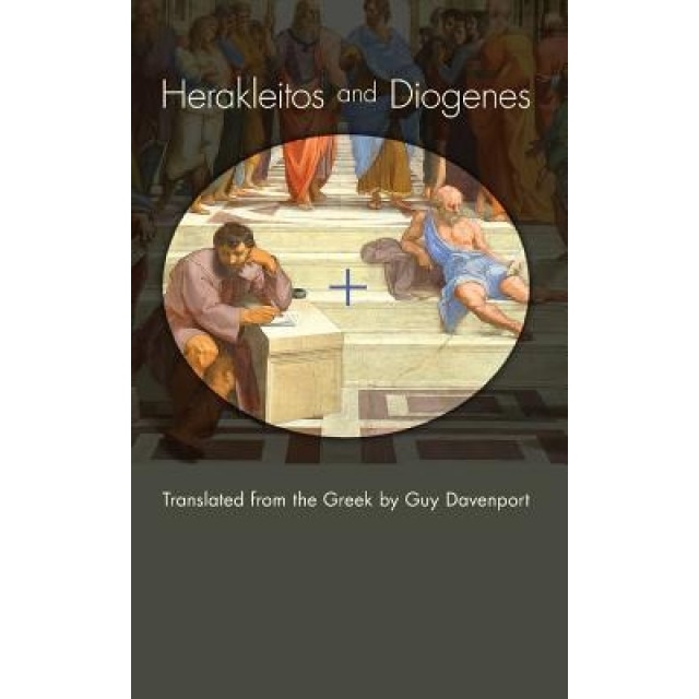 Herakleitos and Diogenes: Translated from the Greek by Guy Davenport, Herakleitos (Author)
