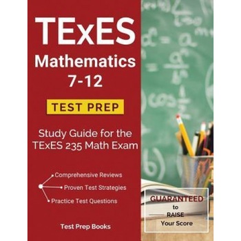 TExES Mathematics 7-12 Test Prep: Study Guide for the TExES 235 Math Exam, Texes Math 7-12 Prep Team (Author) TExES Mathematics 7-12 Test Prep: Study Guide for the TExES 235 Math Exam, Texes Math 7-12 Prep Team (Author)