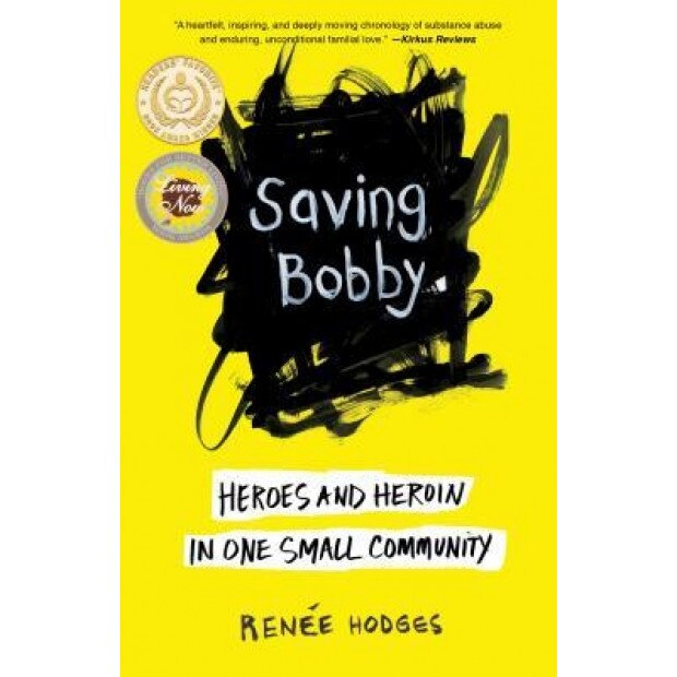 Saving Bobby: Heroes and Heroin in One Small Community, Renee Hodges (Author)