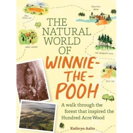 The Natural World of Winnie-The-Pooh: A Walk Through the Forest That Inspired the Hundred Acre Wood, Kathryn Aalto (Author)