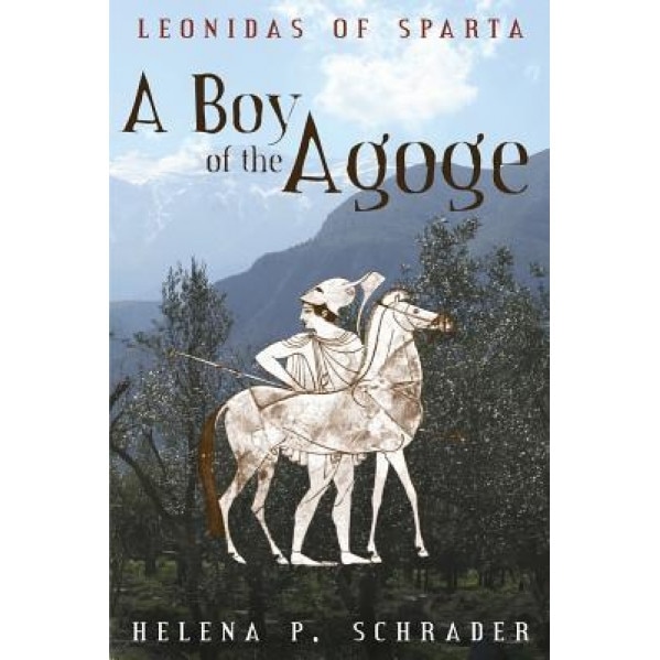 Leonidas of Sparta: A Boy of the Agoge, Helena P. Schrader (Author)
