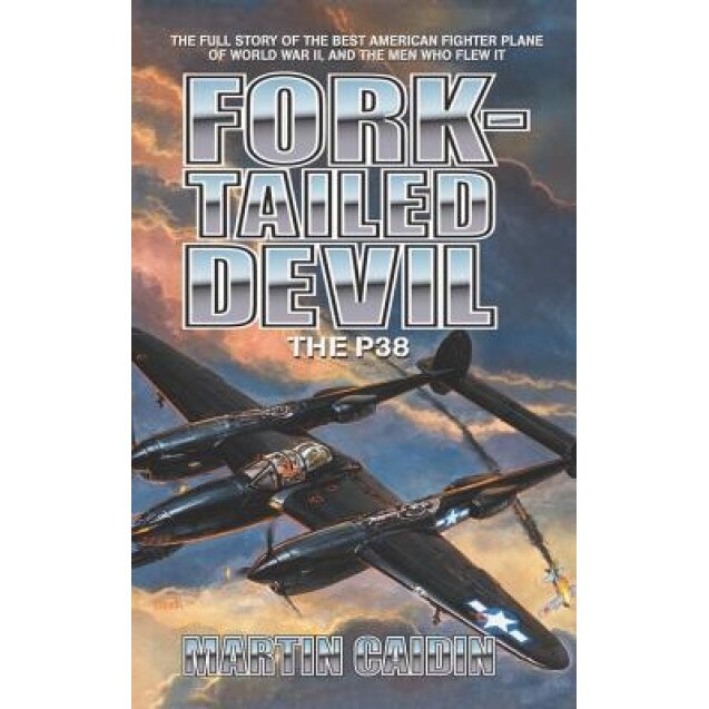 Fork-Tailed Devil: The P-38, Martin Caidin (Author)