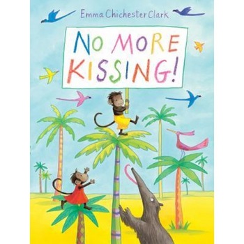 No More Kissing!, Emma Chichester Clark (Author) No More Kissing!, Emma Chichester Clark (Author)