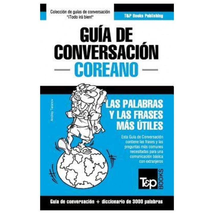 Guia de Conversacion Espanol-Coreano y Vocabulario Tematico de 3000 Palabras, Andrey Taranov