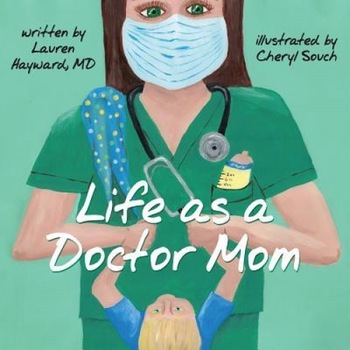 Life as a Doctor Mom, Lauren Hayward (Author) Life as a Doctor Mom, Lauren Hayward (Author)