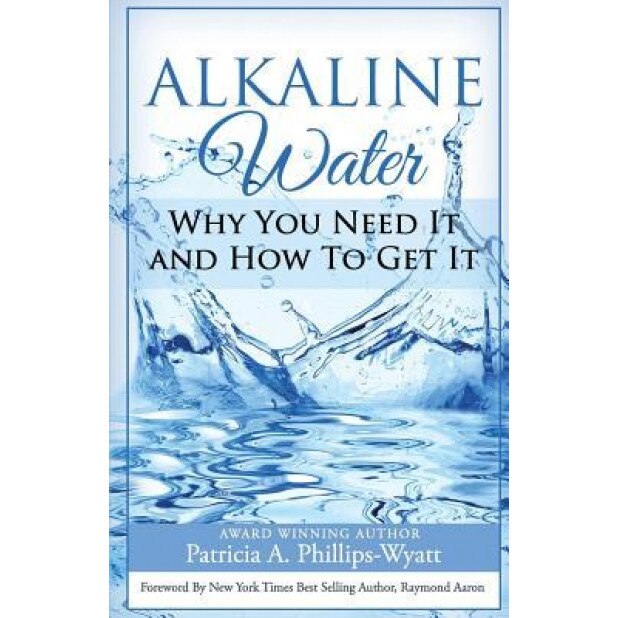 Alkaline Water Book: Why You Need It and How to Get It, Patricia a. Phillips-Wyatt (Author)