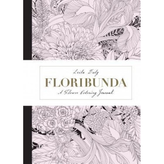 Floribunda: A Flower Coloring Journal, Leila Duly (Illustrator)