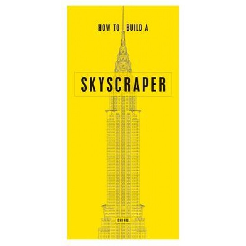How to Build a Skyscraper, John Hill (Author)