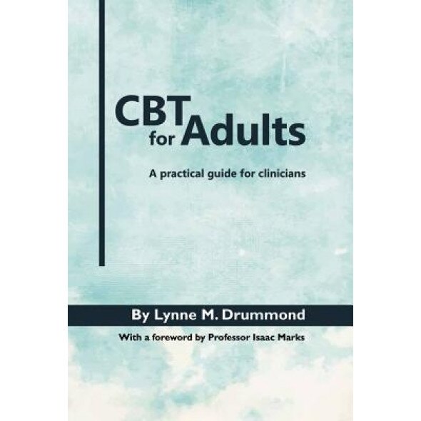CBT for Adults: A Practical Guide for Clinicians, Lynne M. Drummond (Author)