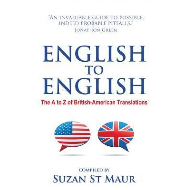 English to English - The A to Z of British-American Translations, Suzan St Maur (Author)